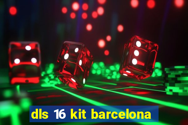 dls 16 kit barcelona